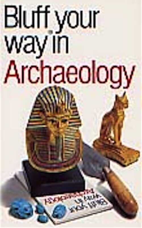 Bluff Your Way in Archaeology, 1989, rééd. 1999, 64 p.