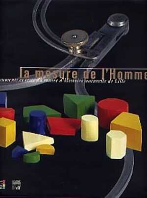 La Mesure de l'homme. Instruments et tests du musée d'Histoire naturelle de Lille, 2002, 264 p., 300 ill. coul., rel.