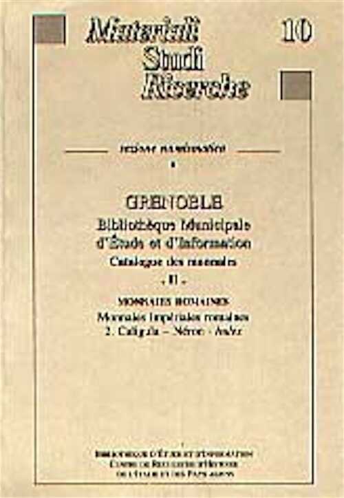 Grenoble. Bibliothèque Municipale d'Etude et d'Information. II, Monnaies romaines impériales, 2 : Caligula-Néron, index, 1998, 182 p., 396 monnaies, 44 pl., br.