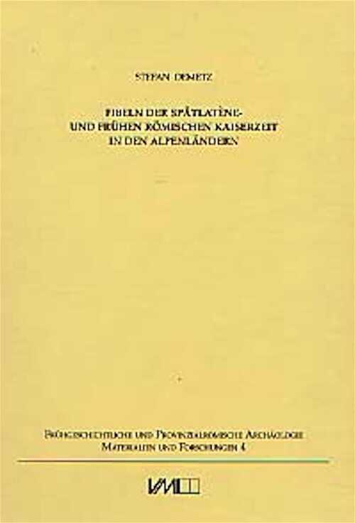 ÉPUISÉ - Fibeln der Spätlatène- und frühen römischen Kaiserzeit in den Alpenländern, (Frühgeschichtliche und Provinzialrömische Archäologie, Bd 4), 1999, 315 p., 41 p. pl., 53 p. cartes, rel.