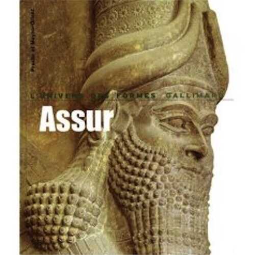 Assur, (coll. L'Univers des Formes), 2007, 320 p., 233 ill.