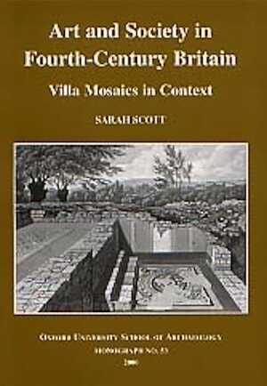 Art and Society in Fourth-Century Britain : Villa Mosaics in Context, (Oxford University School of Archaeology, Monograph, 53), 2000, 192 p., ill., cartes.