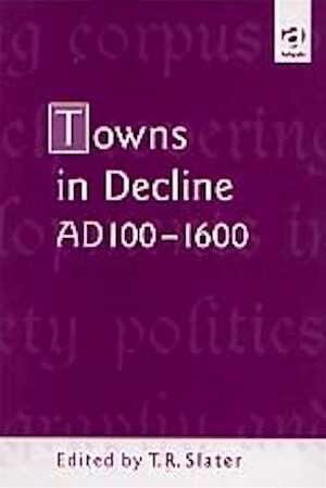 Towns in Decline, AD 100-1600, 2000, 338 p., 51 ill. n.b.rel.