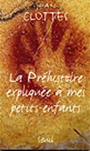 La Préhistoire expliquée à mes petits-enfants, 2002, 61 p., br.