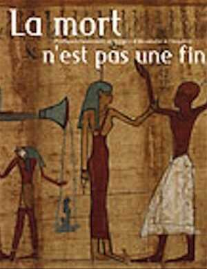 La mort n'est pas une fin : pratiques funéraires en Egypte d'Alexandre à Cléopâtre, (Cat. exposition musée de l'Arles antique, sept. 2002-janv. 2003), 2002, 223 p., ill. n.b., cartes, br.