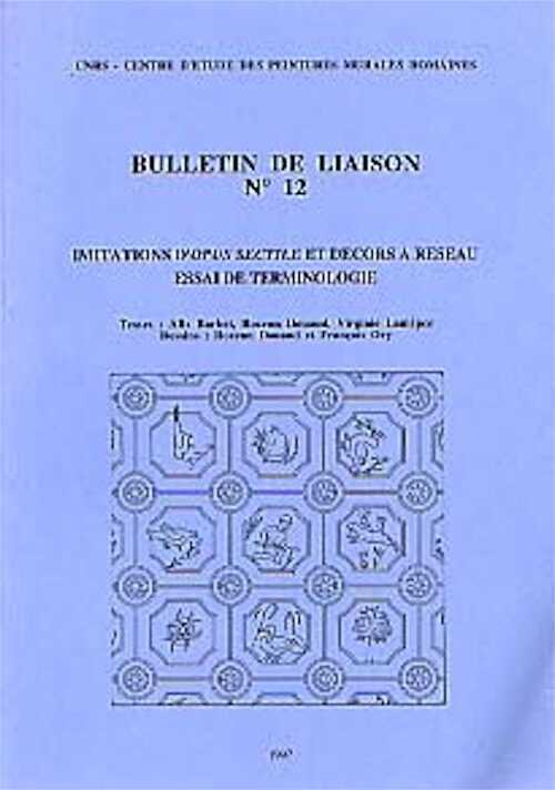ÉPUISÉ - Imitations d'opus sectile et décors à réseau. Essai de terminologie, (Bull. de liaison du CEPMR, 12), 1997, 46 p.