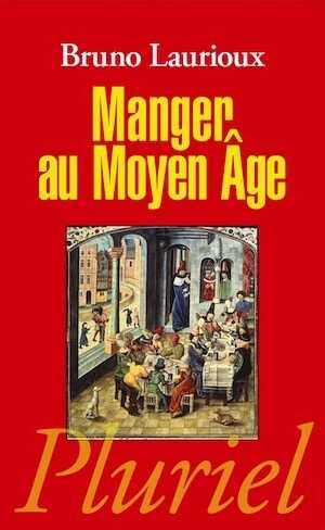 Manger au Moyen Age. Pratiques et discours alimentaires en Europe au XIVe et XVe siècles, 2013, 304 p.