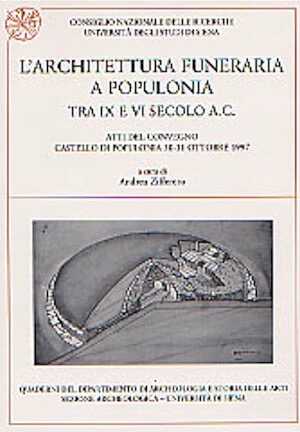 L'Architettura funeraria a Populonia tra IX e VI secolo a.C., (Atti del Convegno, Castello di Populonia, 30-31 ottobre 1997), 2000.