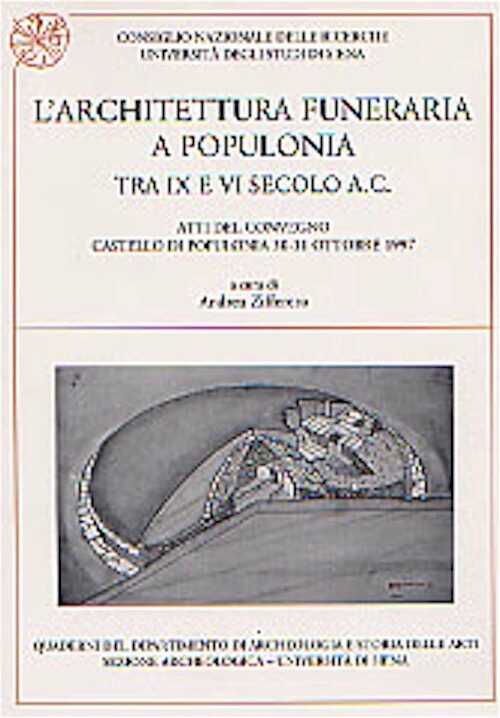 L'Architettura funeraria a Populonia tra IX e VI secolo a.C., (Atti del Convegno, Castello di Populonia, 30-31 ottobre 1997), 2000.