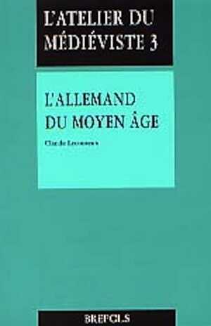 L'allemand médiéval, (L'Atelier du Médiéviste 3), 1996, 241 p., rel.