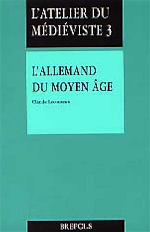 L'allemand médiéval, (L'Atelier du Médiéviste 3), 1996, 241 p., rel.