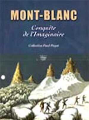 Mont-Blanc, conquête de l'imaginaire, 2002, 423 p., 500 ill. coul., rel.