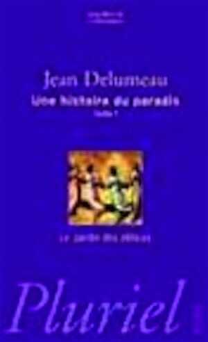 Une histoire de paradis, t. 1. Le jardin des délices, 2002, 366 p.