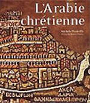 ARRÊT DE COMMERCIALISATION - Arabie chrétienne : Archéologie et histoire, 2002, rel.