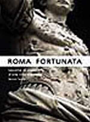 ÉPUISÉ - Roma Fortunata, identité et mutations d'une ville éternelle, 2002, 336 p., nbr. ill n. bl., plans, br.