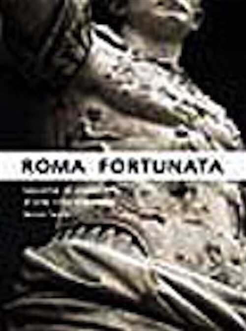 ÉPUISÉ - Roma Fortunata, identité et mutations d'une ville éternelle, 2002, 336 p., nbr. ill n. bl., plans, br.