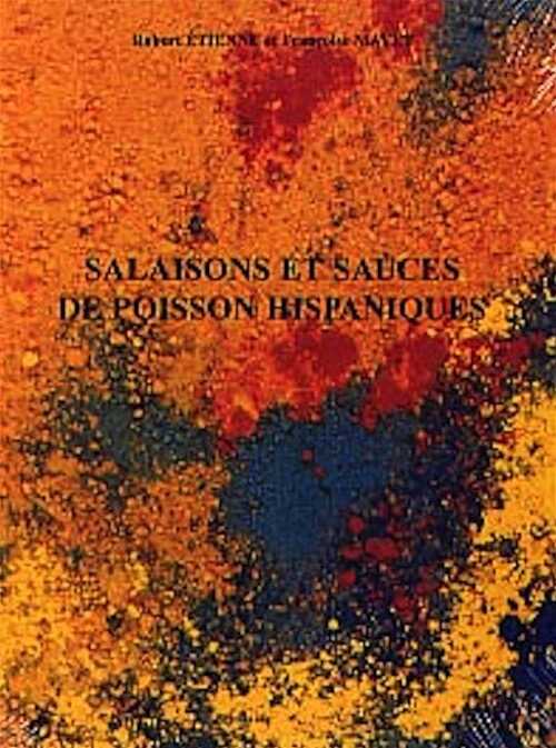 ÉPUISÉ - Salaisons et sauces de poissons hispaniques, (Trois clés de l'économie de l'Hispanie romaine), (Mission arch. française au Portugal, Musée monographique de Conimbriga), 2002, 274 p., 67 ill. dont 14 coul., rel.