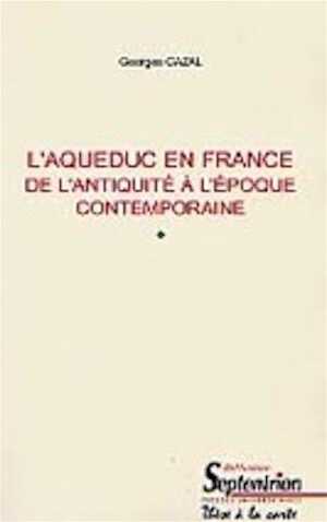 L'aqueduc en France, de l'Antiquité à l'époque contemporaine, (thèse soutenue à l'EHESS), 2000, 482 p.