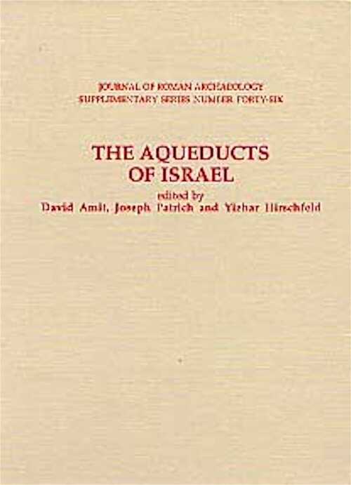 The aqueducts of Israël, (JRA, Suppl. series n°46), 2002, 464 p., nbr. ill et dessins, carte coul.