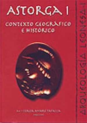Astorga I : Contexto geográfico e histórico, (Arqueología Leonesa, I), 2002, 201 p., ill., plans, br.