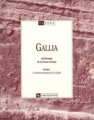59, 2002. Les carrières antiques de la Gaule, une recherche polymorphe, 2002, 312 p., ill., br.