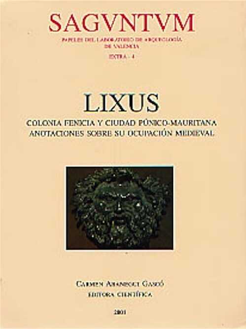 Lixus. Colonia fenicia y ciudad púnico-Mauritana. Anotaciones sobre su ocupación medieval, (Sagvntvm, Extra 4), 2001, 260 p., ill.