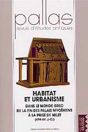 58, 2002. Habitat et urbanisme dans le monde grec. De la fin des palais mycéniens à la prise de Milet (494 av. J.-C.), GUIRAUD H. (dir.), 2002, 250 p.