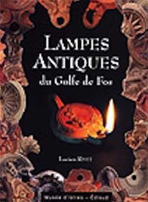 ÉPUISÉ - Lampes antiques du Golfe de Fos, 2003, 192 p.