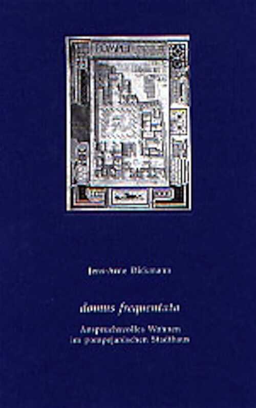Domus frequenta. Anspruchsvolles Wohnen im pompejanischen Stadthaus, (Studien zur antiken Stadt, 4),1999, 400 p., 108 ill., hardcover.