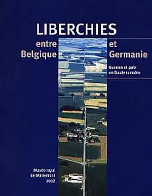 Liberchies : Entre Belgique et Germanie, catalogue de l'exposition au Musée Royal de Mariemont, 2002.