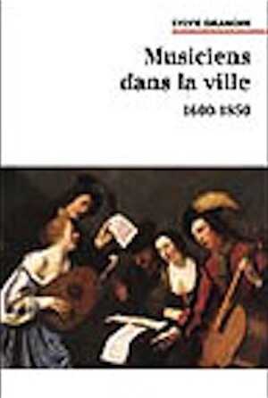 Musiciens dans la ville (1600-1850), 2002, 320 p.