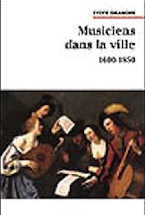Musiciens dans la ville (1600-1850), 2002, 320 p.