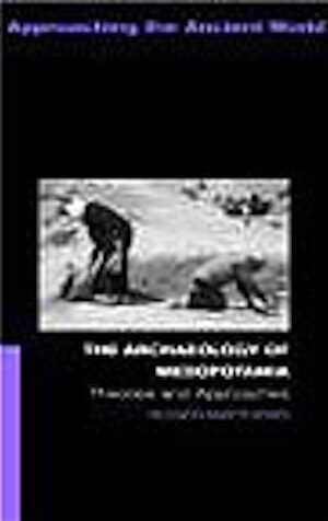 The Archaeology of Mesopotamia. Theories and Approaches, 2003, 240 p., ill., dessins, photo. n. b., paperback.