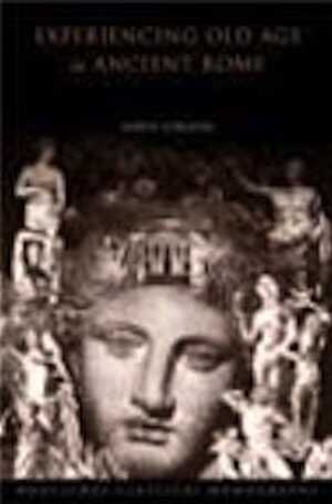 Experiencing Old Age in Ancient Rome, 2003, 240 p., ill., 13 photo n. b., hardback.