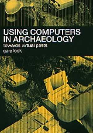 Using computers in Archaeology, 2003, 224 p., ill., dessins, tabl., paperback.
