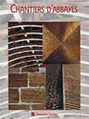 ÉPUISÉ - Chantier d'abbayes, 2002, 112 p., 200 photo., 40 enluminures, 18 dessins