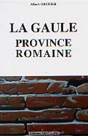 La Gaule, province romaine, 2000, 126 p., 3 cartes, 5 ill. coul., br.