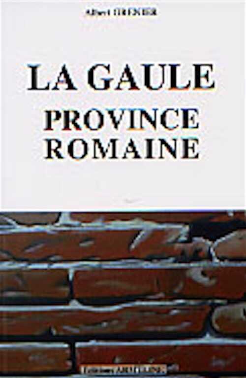La Gaule, province romaine, 2000, 126 p., 3 cartes, 5 ill. coul., br.