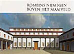 Romeins Nijmegen boven het maaiveld, (Reconstructies van verdwenen architectuur), 2003, 56 p., ill. col., paperback.