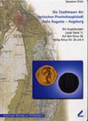 ÉPUISÉ - Die Stadtmauer der raetischen Provinzhauptstadt Aelia Augusta – Augsburg, (Die Ausgrabungen Lange Gasse 11, Auf dem Kreuz 58, Heilig-Kreuz-Str. 26 und 4 - Band 2), 2001, 215 p., paperback.
