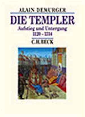 Die Templer. Aufstieg und Untergang, 1120-1314, 2000, 345 s., 9 abb., 5 ktn. ln.