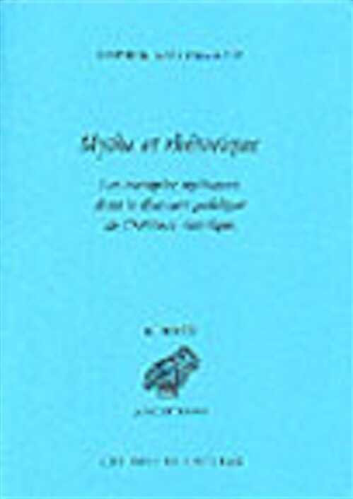 ÉPUISÉ - Mythe et rhétorique. Les exemples mythiques dans les discours politiques de l'Athènes classique, 2001, 392 p.