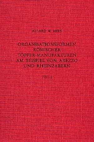 Organisationsformen Römischer Töpfer-Manufakturen am Beispiel von Arezzo und Rheinzabern, 2 vol., 2002, 464 p.