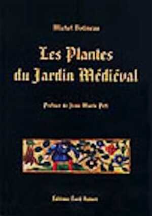 Les plantes du jardin médiéval, 2003, 176 p., nb. ill.