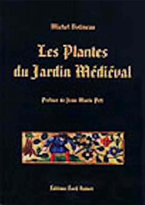 Les plantes du jardin médiéval, 2003, 176 p., nb. ill.