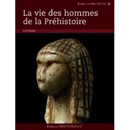 La vie des hommes de la Préhistoire, 2012, nvlle éd., 128 p., br.