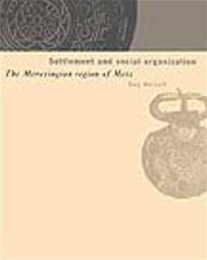 Settlement and Social Organization. The Merovingian Region of Metz, 2002, 327 p., br.