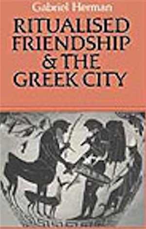 ÉPUISÉ . VOIR VERSION BROCHÉE DISPONIBLE 25103 - Ritualised Friendship and the Greek City, 2002, 226 p., rel.