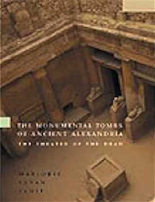 Monumental Tombs of Ancient Alexandria, 2002, 284 p., 65 line diagrams, 94 half-tones, hardback.