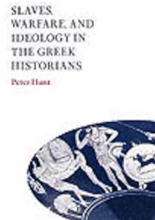 Slaves, Warfare, and Ideology in the Greek Historians, 2002, 260 p., br.